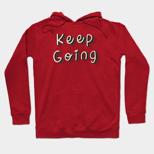 Keep Going Whimsical Text Hoodie by SharksOnShore